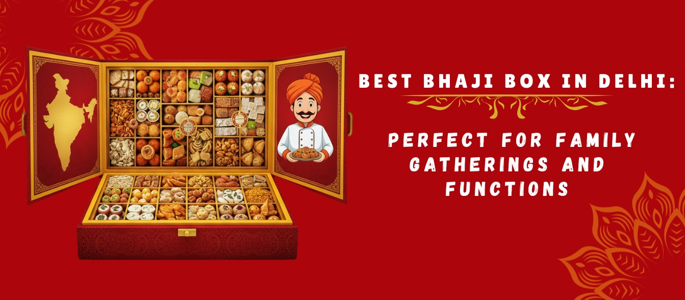 Best Bhaji Box in Delhi: Perfect for Family Gatherings and Functions